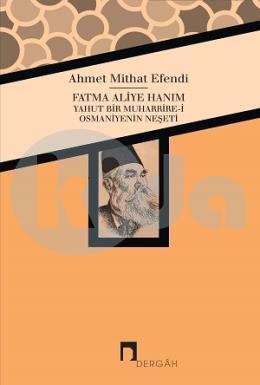 Fatma Aliye Hanım Yahut Bir Muharrire i Osmaniyenin Neşeti, Ahmet Mithat Efendi