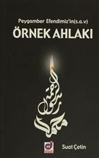 Peygamber Efendimizin Örnek Ahlakı, Suat Çetin