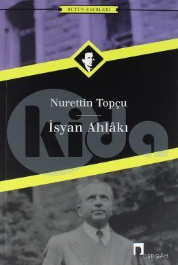İsyan Ahlakı, Nurettin Topçu