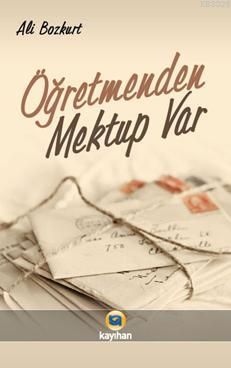 Öğretmenden Mektup Var, Ali Bozkurt, Kayıhan Yayınları