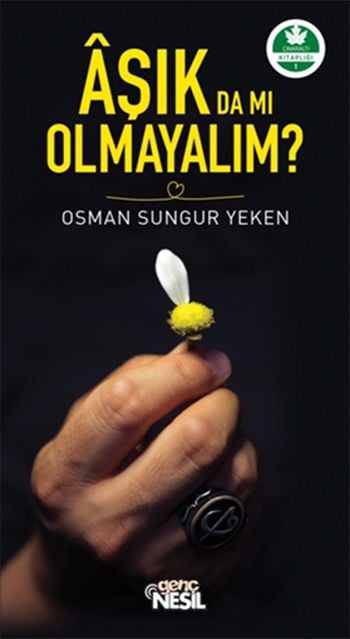 Aşık Da Mı Olmayalım?, Osman Sungur Yeken