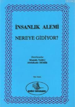 İnsanlık Alemi Nereye Gidiyor