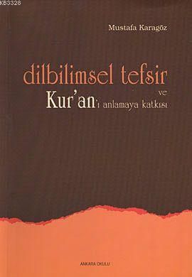 Dilbilimsel Tefsir Ve Kur`An`I Anlamaya Katkısı, Ankara Okulu Yayınları