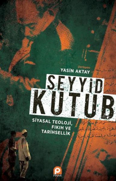 Seyyid Kutub Siyasal Teoloji Fıkıh Ve Tarihsellik