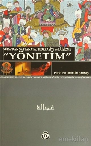 Şüra'dan Saltanata, Teokrasiye ve Laisizme Yönetim, İbrahim Sarmış