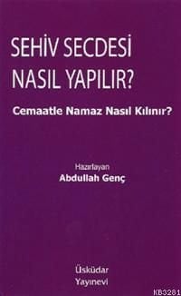 Sehiv Secdesi Nasıl Yapılır?, Cemaatle Namaz Nasıl Kılınır?