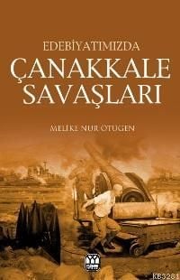Edebiyatımızda Çanakkale Savaşları, Melike Nur Ötügen, Yağmur Yayınları