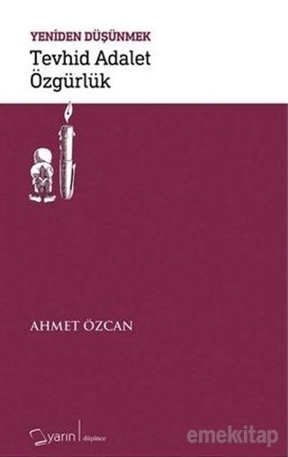 Yeniden Düşünmek Tevhid Adalet Özgürlük, Ahmet Özcan