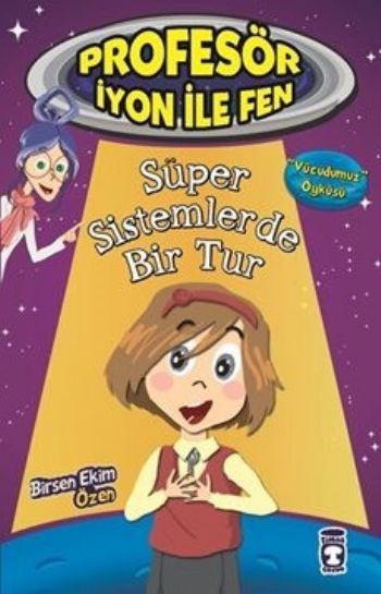 Süper Sistemlerde Bir Tur - Profesör İyon İle Fen 1, Birsen Ekim Özen