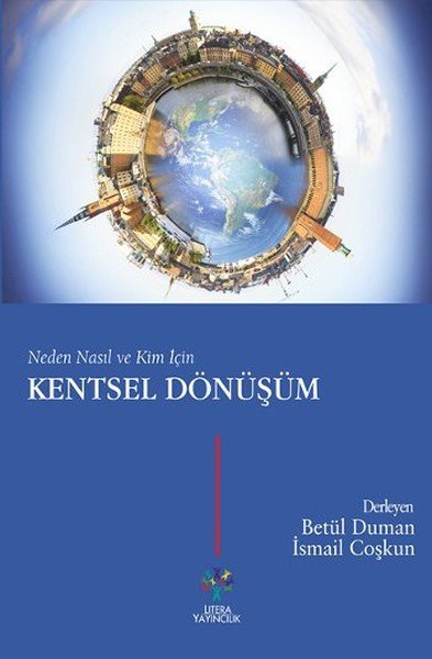 Neden Nasıl ve Kim İçin Kentsel Dönüşüm,