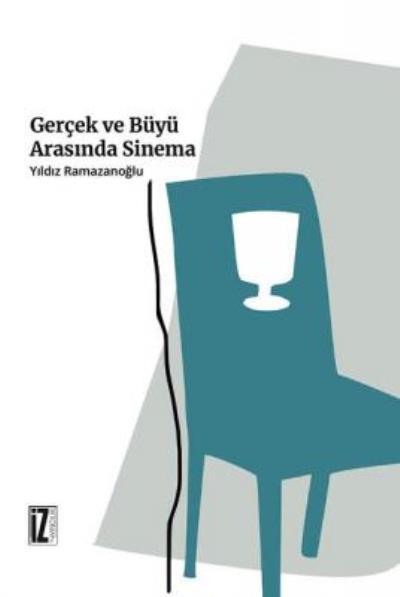 Gerçek ve Büyü Arasında Sinema, Yıldız Ramazanoğlu