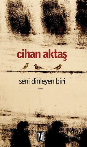 Seni Dinleyen Biri, Cihan Aktaş, İz Yayıncılık