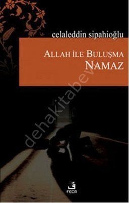 Allah ile Buluşma Namaz, Celaleddin Sipahioğlu