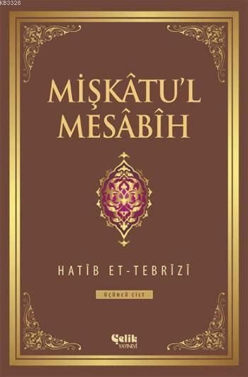 Mişkatul Mesabih 3. Cilt, Hatib Et-Tebrizi