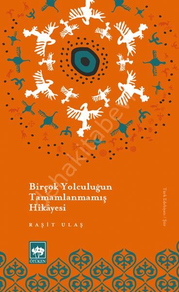 Birçok Yolculuğun Tamamlanmamış Hikâyesi, Raşit Ulaş