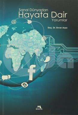 Sanal Dünyadan Hayata Dair Yorumlar, Enver ARPA