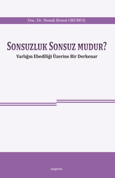 Sonsuzluk Sonsuzmudur Varkığın Ebediliği Üzerine Bir Derkenar, Araştırma Yayınları
