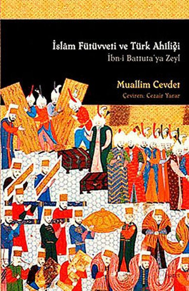 İslâm Fütüvveti Ve Türk Ahiliği - İbn-İ Battuta'ya Zeyl, İşaret Yayınları