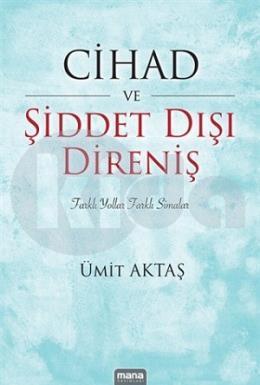 Cihad Ve Şiddet Dışı Direniş; Farklı Yollar, Farklı Simalar, Mana Yayınları