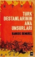Türk Destanlarının Ana Unsurları, Hamide Demirel