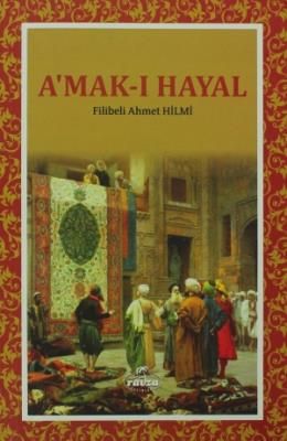 Amakı Hayal (Hayalin Derinlikleri), Filibeli Ahmet Hilmi, Ravza Yayınları