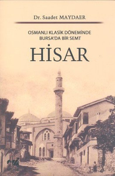 Hisar; Osmanlı Klasik Döneminde Bursada Bir Semt
