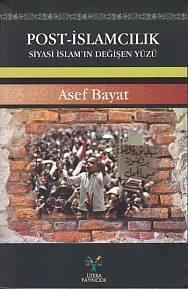 Post İslamcılık Siyasi İslam'ın Değişen Yüzü, Asef Bayat