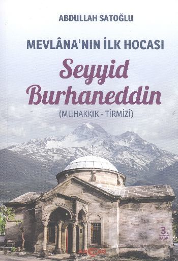 Mevlana'nın İlk Hocası Seyyid Burhaneddin Muhakkık Tirmizi, Abdullah Satoğlu