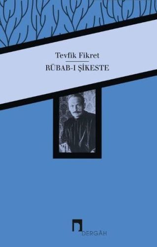 Rübab ı Şikeste, Tevfik Fikret