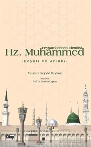 Peygamberlerin Efendisi Hz. Muhammed Hayatı Ve Ahlâkı, Mustafa Seyyid Keylani