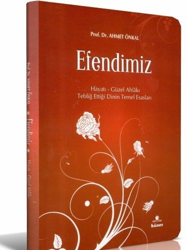Efendimiz (Cep Boy), Hayatı - Güzel Ahlakı - Tebliğ Ettiği Dinin Temel Esasları