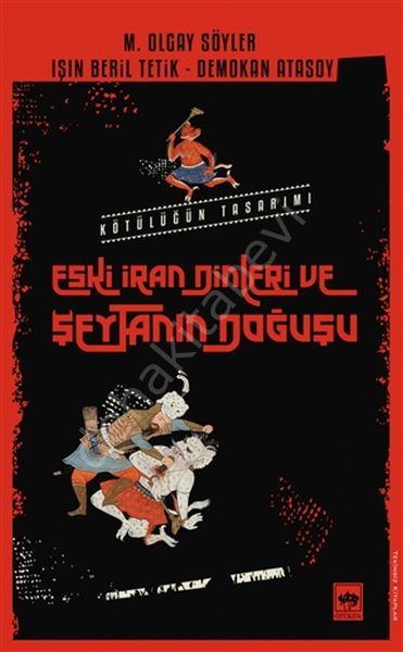 Eski İran Dinleri ve Şeytanın Doğuşu, M. Olcay Söyler, Işın Beril Tetik, Demokan Atasoy
