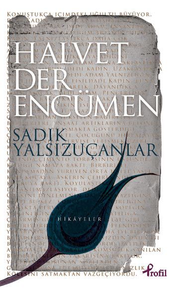 Halvet Der Encümen, Sadık Yalsızuçanlar, Profil