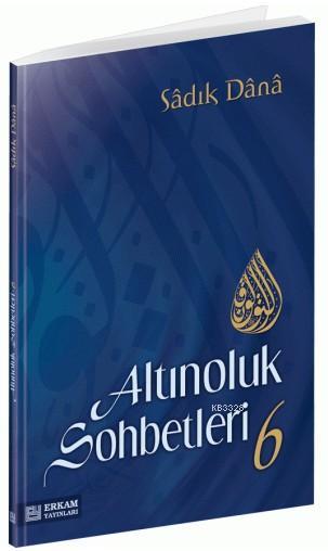 Altınoluk Sohbetleri -6, Erkam Yayınları