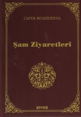 Şam Ziyaretleri, Cafer Bendiderya, Kevser Yayınları