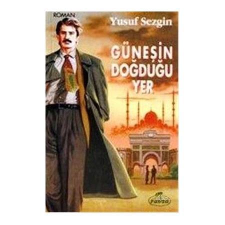 Güneşin Doğduğu Yer, Yusuf Sezgin, Ravza Yayınları