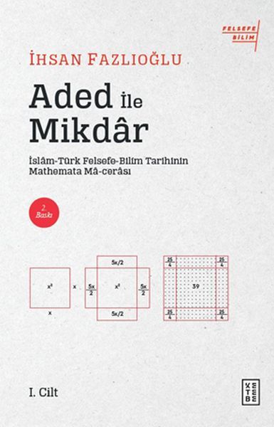 Aded ile Mikdar İslam Türk Felsefe Bilim Tarihi'nin Mathemata Ma cerası, İhsan Fazlıoğlu
