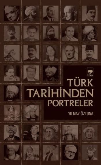 Türk Tarihinden Portreler, Yılmaz Öztuna
