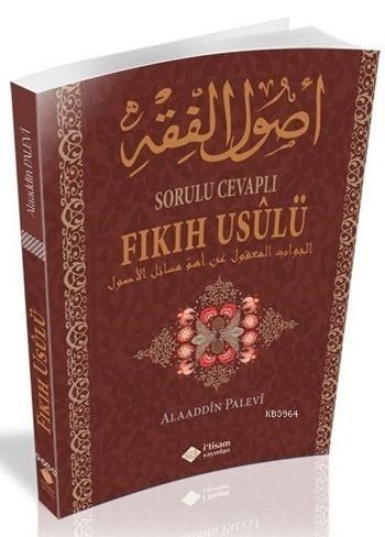 Sorulu Cevaplı Fıkıh Usulü, Alaaddin Palevi