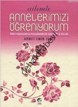 Ailemle Annelerimizi Öğreniyorum, Ahmet Emin Temiz