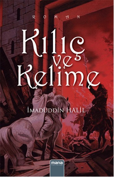 Kılıç Ve Kelime; Barbarlık Ve Medeniyetin Sıcak Teması, Mana Yayınları