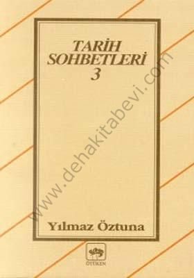 Tarih Sohbetleri 3, Yılmaz Öztuna
