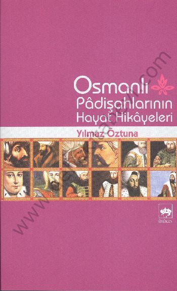 Osmanlı Padişahlarının Hayat Hikayeleri, Yılmaz Öztuna