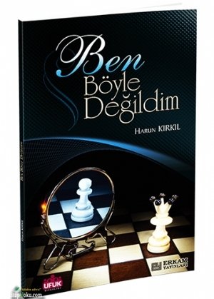 Ben Böyle Değildim, Harun Kırkıl, Erkam Yayınları