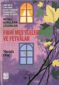 Fıkhi Meseleler ve Fetvalar, Mustafa Oruç