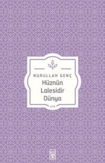 Hüznün Lâlesidir Dünya