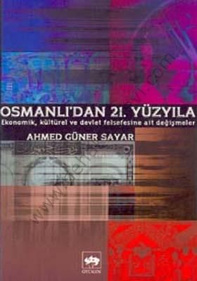 Osmanlı'dan 21. Yüzyıla, Ahmed Güner Sayar