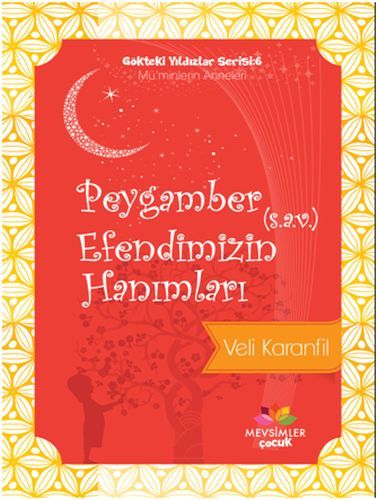 Gökteki Yıldızlar Serisi 6 Peygamber Efendimizin s.a.v. Hanımları, Veli Karanfil