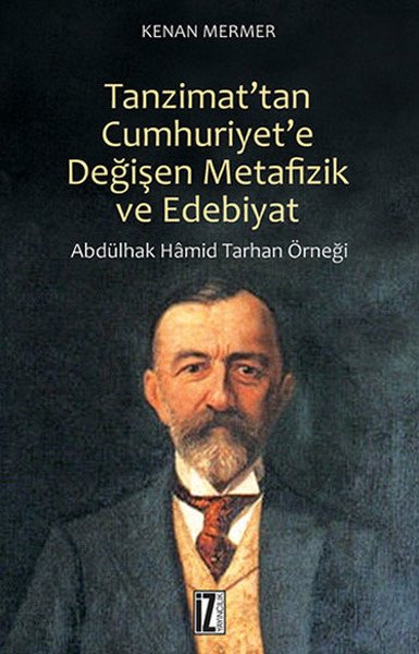 Tanzimat'tan Cumhuriyet'e Değişen Metafizik ve Edebiyat, Kenan Mermer, İz Yayıncılık