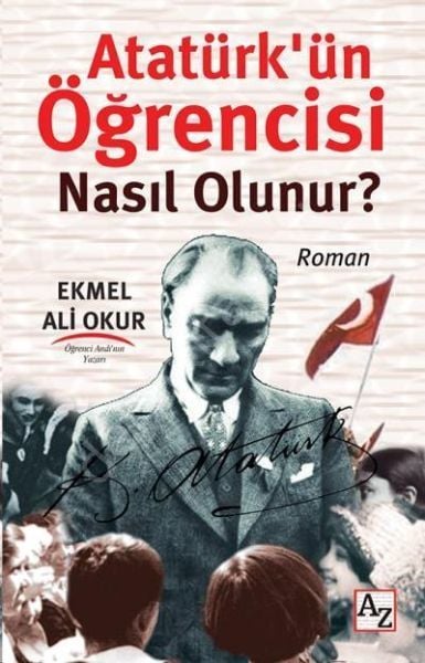 Atatürkün Öğrencisi Nasıl Olunur, Ekmel Ali Okur